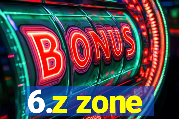 6.z zone